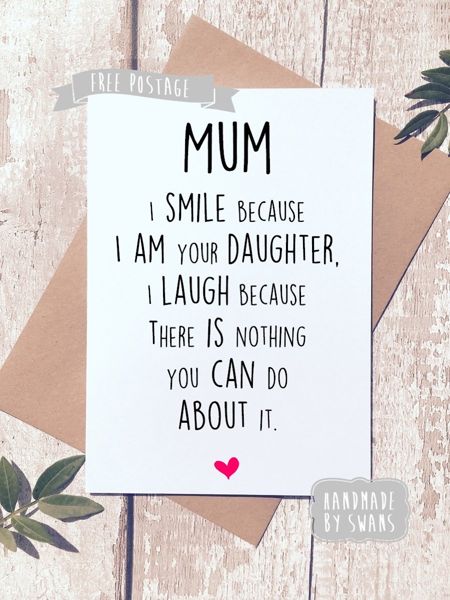 Mother's day card - I smile because i am your daughter