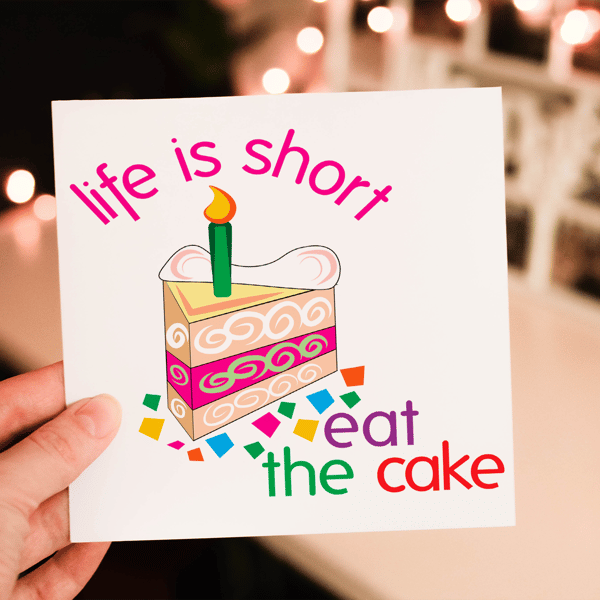 Life Is Short Eat The Cake Birthday Card, Birthday Cake Card, Card for Birthday