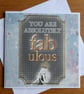 Birthday Card - You Are Absolutely Fabulous