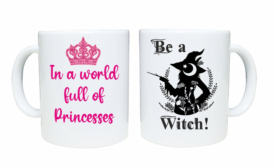 Witch mug, Be a Witch in a world of princesses, witch gift for her
