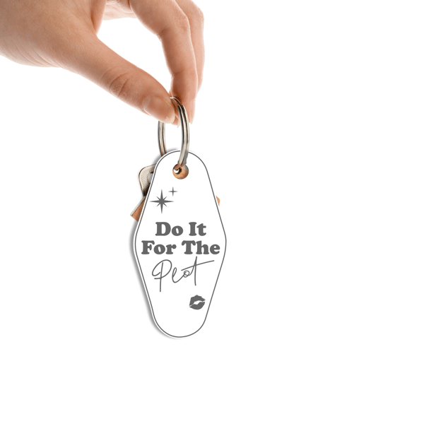 Do It For The Plot Funny Quote Keyring Unique Gift Idea Girly Car Accessory