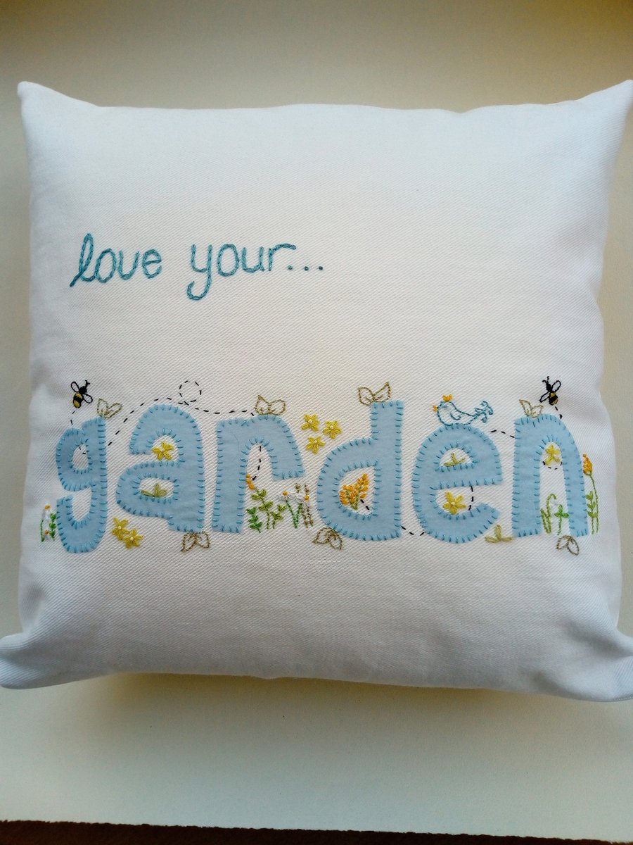 Love your ...Garden, Hand Embroidered, Applique, Cushion Cover