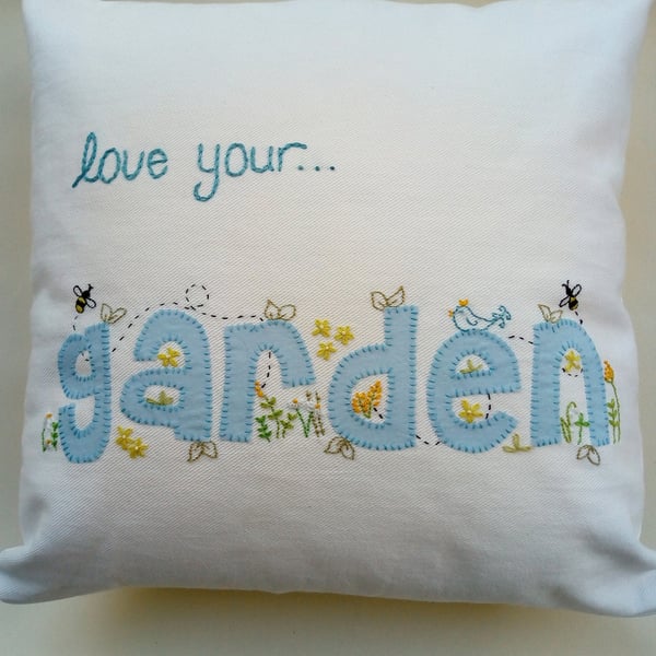Love your ...Garden, Hand Embroidered, Applique, Cushion Cover