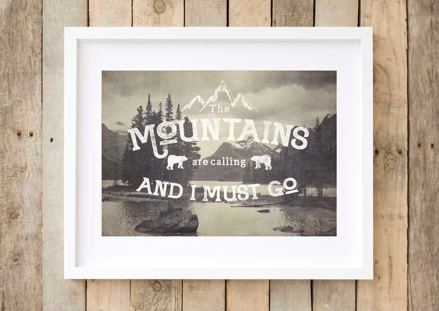 Mountain print gift for walkers - John Muir - The mountains are calling