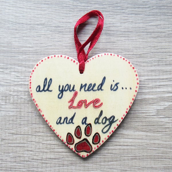 Dog and Heart - Hanging decoration - all you need is Love and a dog