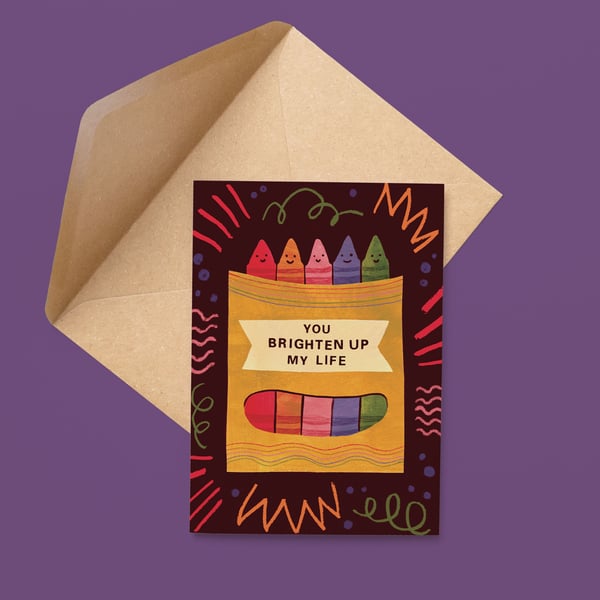 Arts and Crafts Range – You Brighten Up My Life – A6 Card