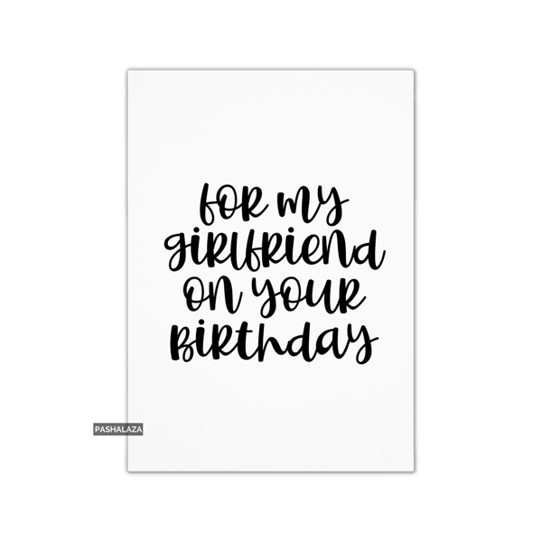 Simple Birthday Card - Novelty Banter Greeting Card - For My Girlfriend