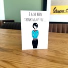 I Have Been Thinking of You Greeting Card