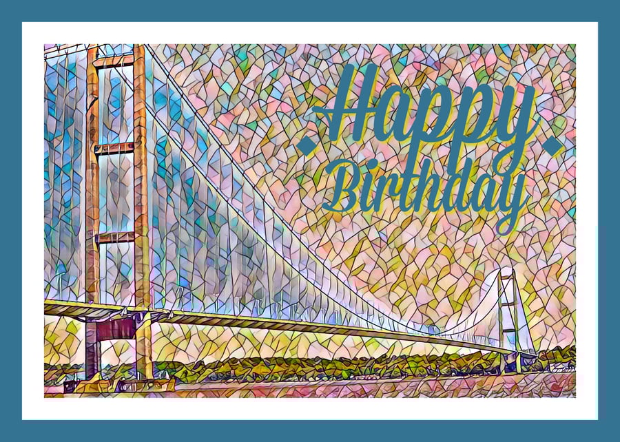 Happy Birthday Humber Bridge Art Card A5