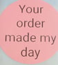 50 'Your Order Made My Day' Thermal Printed Stickers (Pinks) - Image 3
