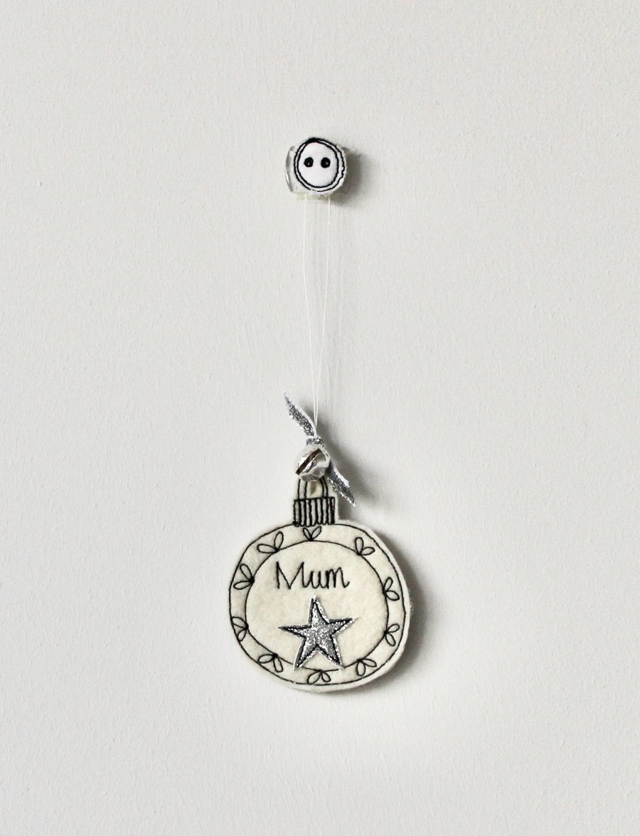 A Bauble for Mum - Wool Felt Christmas Bauble