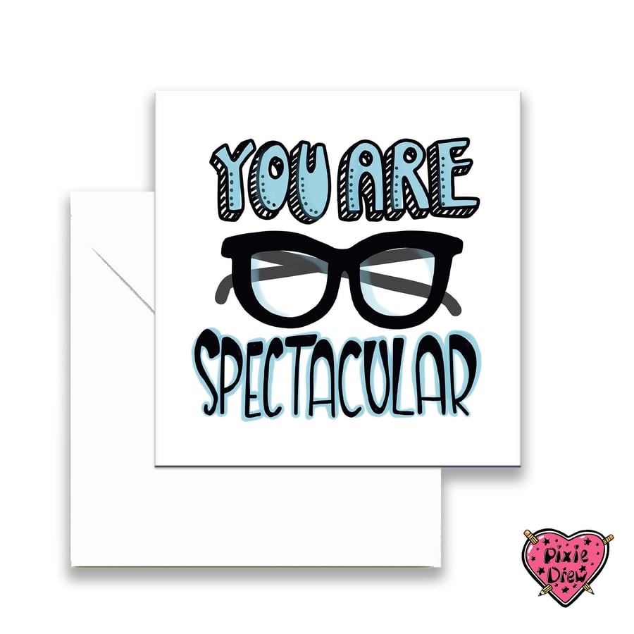 Spectacle Card, You Are Spectacular Valentines Day or Anniversary