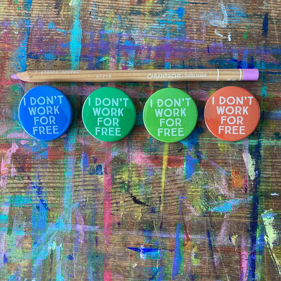 I Don't Work For Free badge by Jo Brown happytomato7