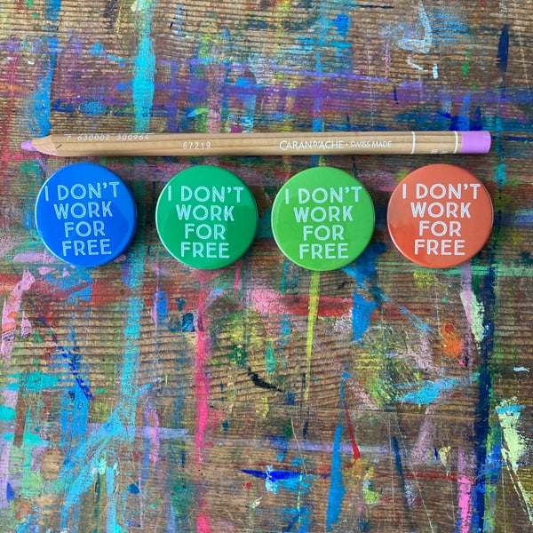 I Don't Work For Free badge by Jo Brown happytomato7