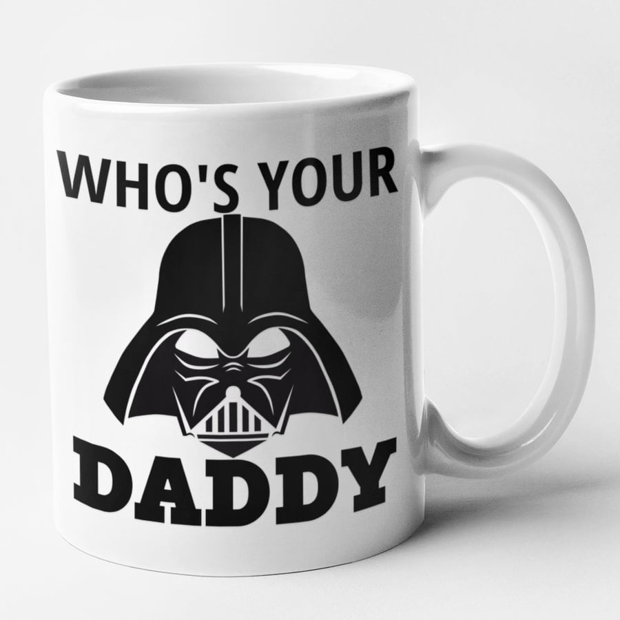 Whos Your Daddy Mug -Funny Star wars Novelty Darth Vader themed Birthday