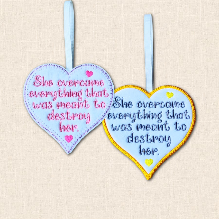 She Overcame Everything Heart Hanger - Inspirational Embroidered Felt Decoration