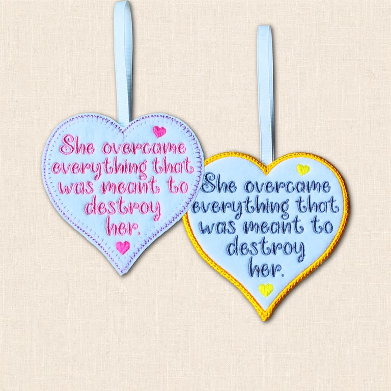 She Overcame Everything Heart Hanger - Inspirational Embroidered Felt Decoration