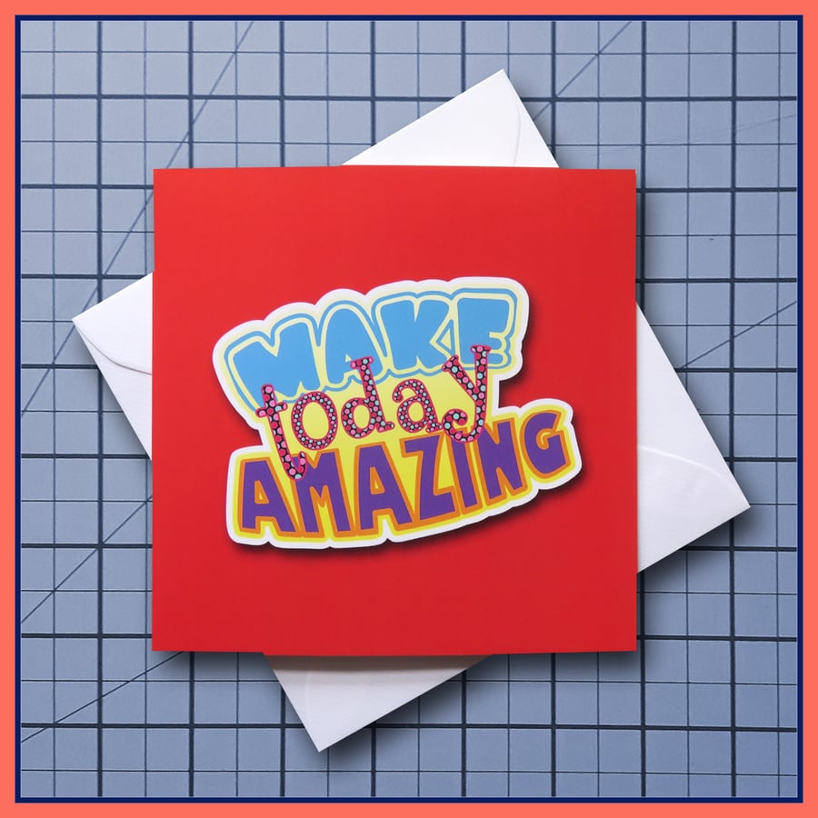 Make Today Amazing  inspirational blank Greeting Card, note card, Red