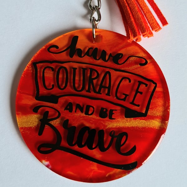Have courage and be brave - keyring - motivational - keys - keychain