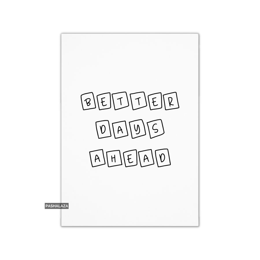 Get Well Card - Novelty Get Well Soon Greeting Card - Better Days Ahead