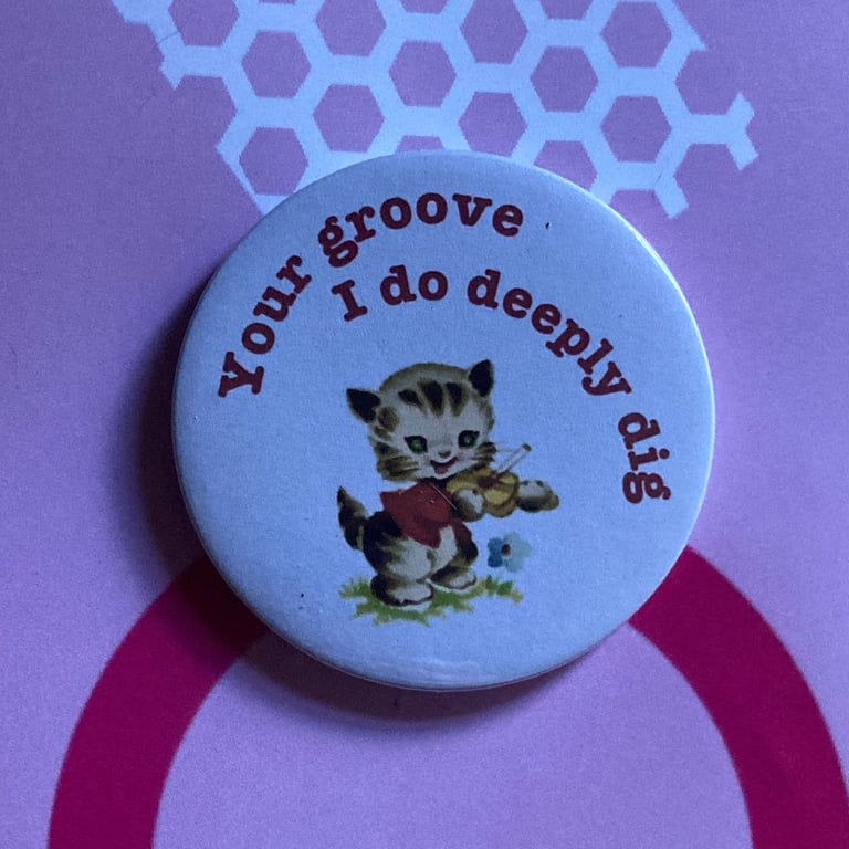 Deee-Lite themed Vintage mash-up pin badge - Your groove I do deeply dig