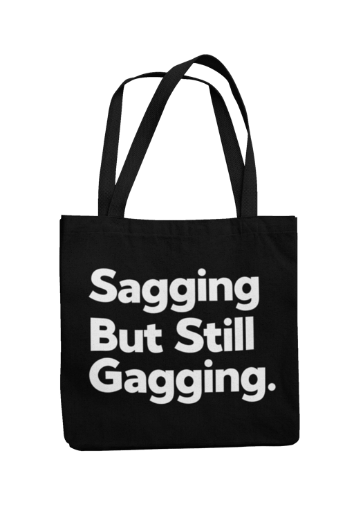 Sagging But Still Gagging Funny Novelty Tote Bag Shopping Bag Funny Gift