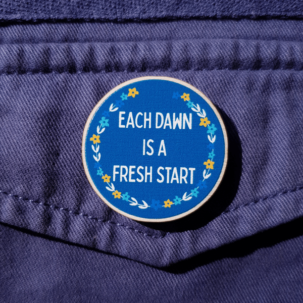 Each Dawn is a Fresh Start Wooden Pin Brooch