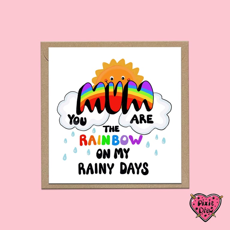 Mum you are the rainbow on my rainy days, Mothers Day card