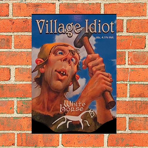 Village Idiot metal beer sign. Suitable for Pub, Bars and Mancaves
