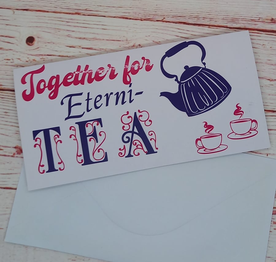 Anniversary Card, Together for Eternity, Tea Lovers 