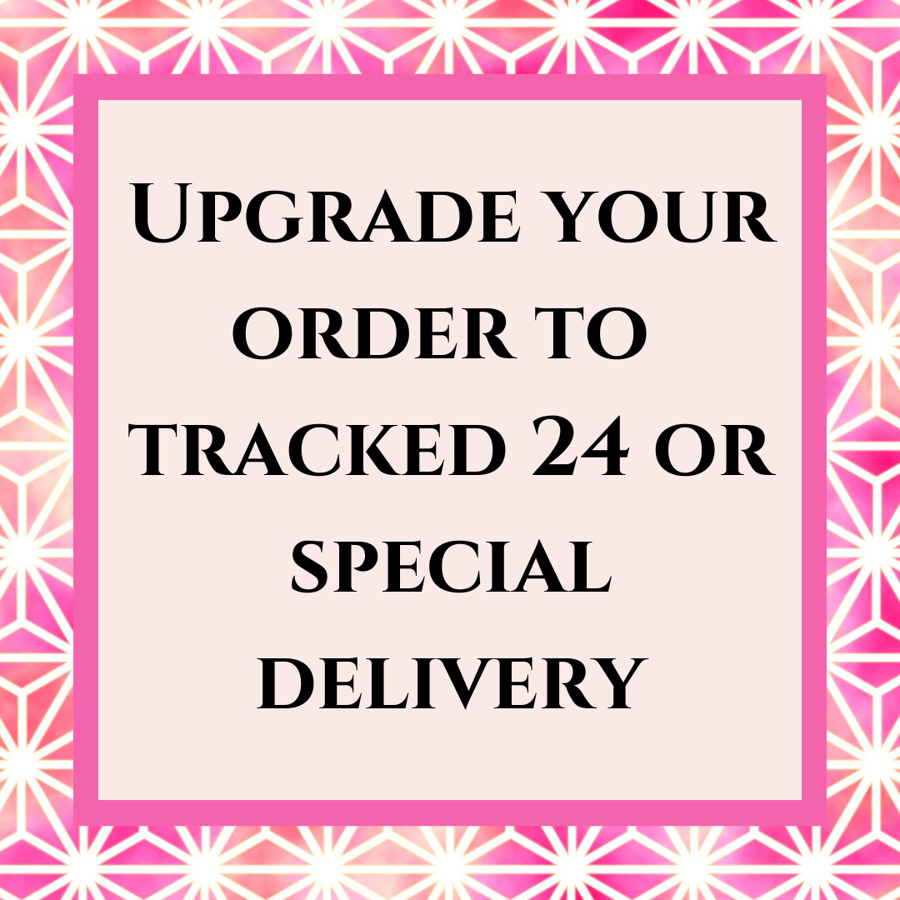 Upgrade to Royal Mail TRACKED 24 or SPECIAL DELIVERY (UK only)