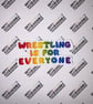 Wrestling Is 4 everyone Sticker - Pro Wrestling Gift (2.5")