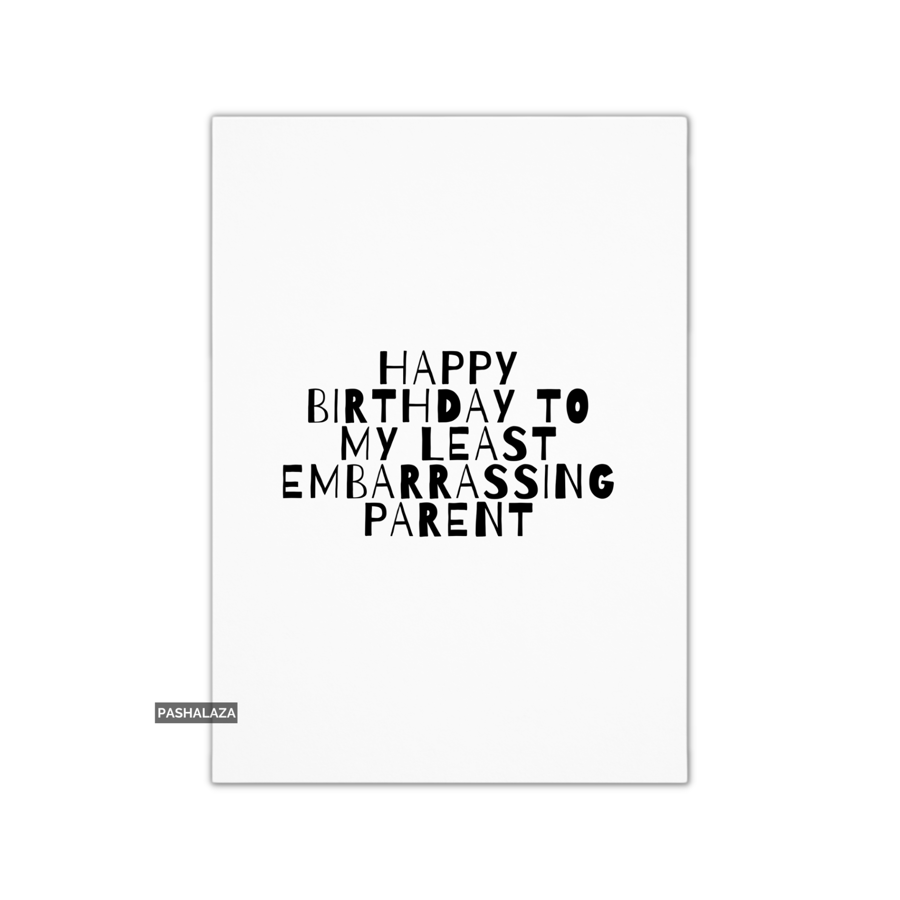 Funny Birthday Card - Novelty Banter Greeting Card - Embarrassing Parent