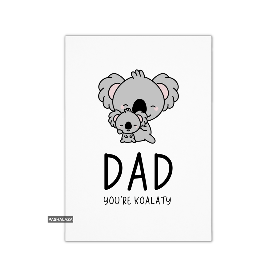 Funny Father's Day Card - Novelty Greeting Card - Koalaty