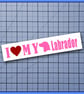 I Love My Labrador Bumper Sticker - Image 3
