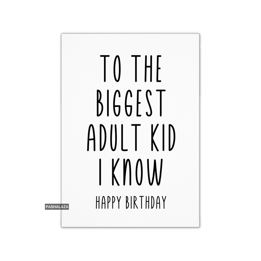 Funny Birthday Card - Novelty Banter Greeting Card - Adult Kid