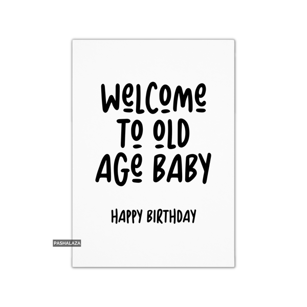 Funny Birthday Card - Novelty Banter Greeting Card - Old Age Baby