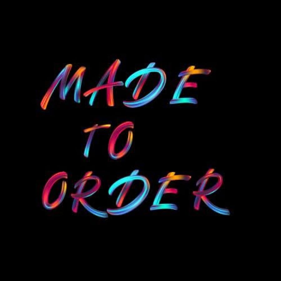 Made to order