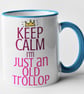 Keep Calm I'm Just An Old Trollop Mug Rude Novelty Funny Gift - Image 4