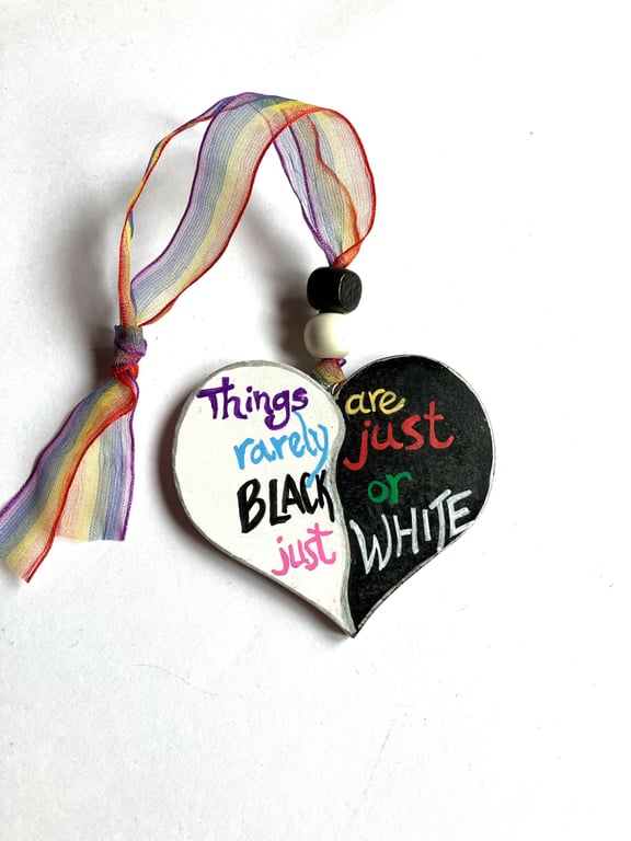 Things are rarely just black or just white hand painted heart 