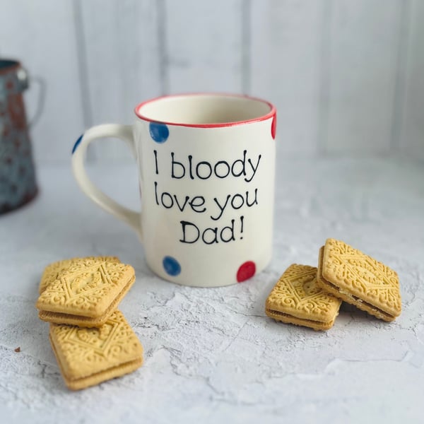 I bloody love you Dad! Ceramic Mug