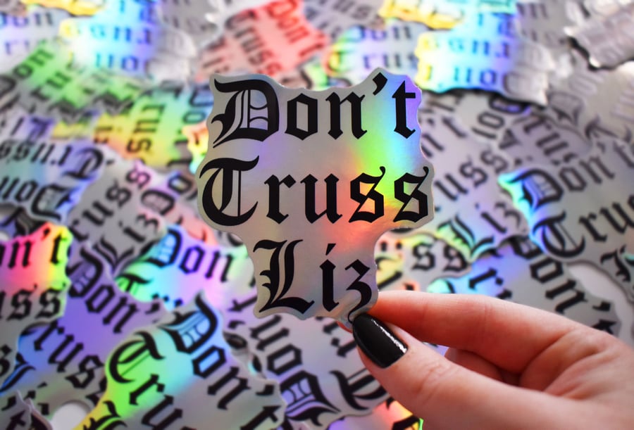 Holographic Don't Truss Liz Sticker - Anti Tory Pun Not my Prime Minister 