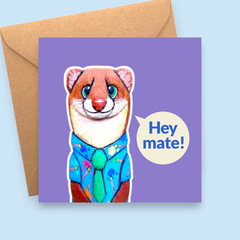 Hey Mate Weasel Greeting Card - Thinking Of You Friend Card