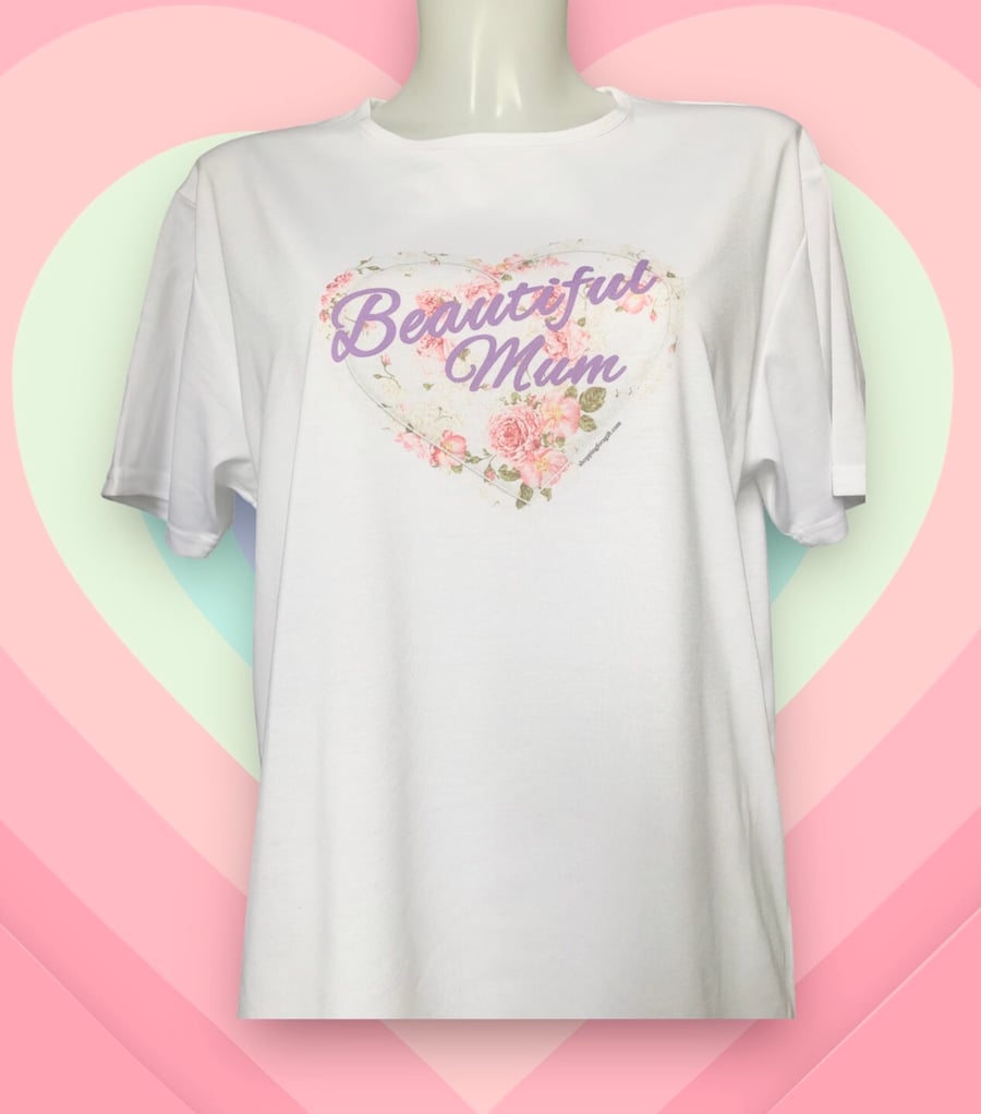 Womens T-Shirt. Beautiful Mum. T- Shirts for Mum for Birthdays, Christmas gifts
