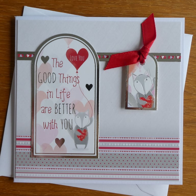 Fox Valentine's Card - The Good Things in Life are Better with You