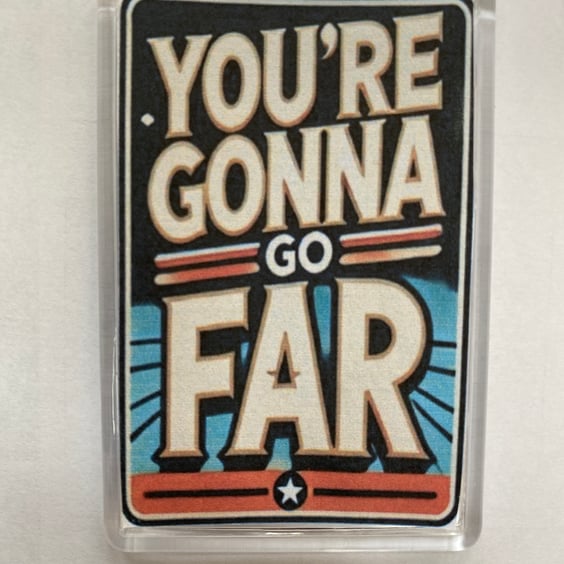 You're Gonna Go Far Well done graduation decorative fridge magnet