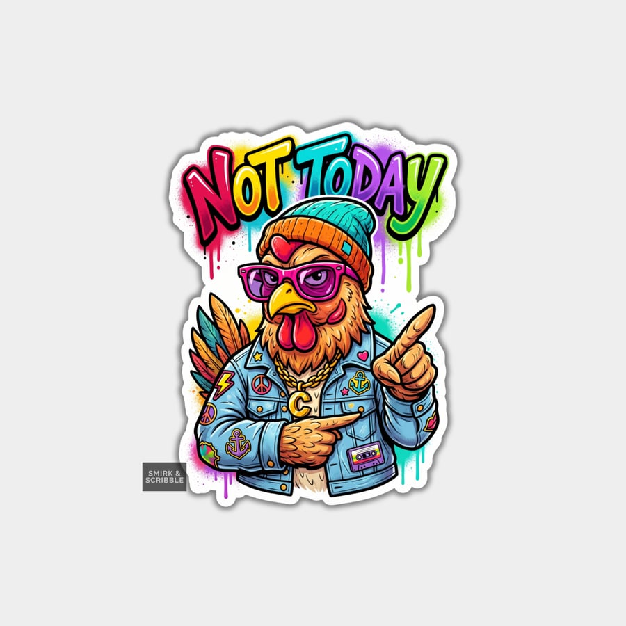 Funny Die Cut Vinyl Sticker - Not Today Chicken