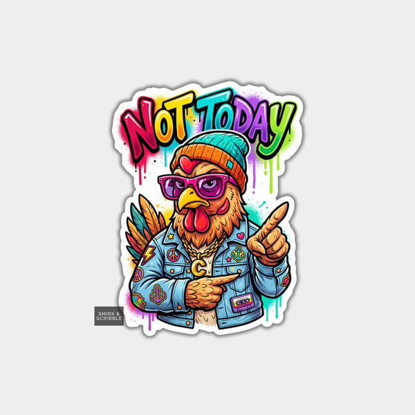 Funny Die Cut Vinyl Sticker - Not Today Chicken