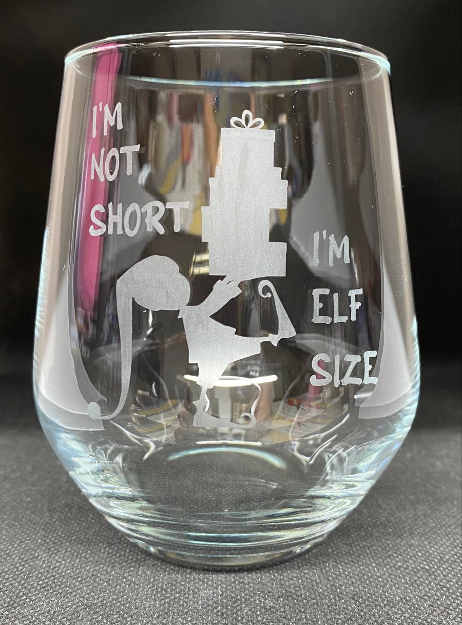 Hand Etched Glass, I'm no short, I'm Elf size