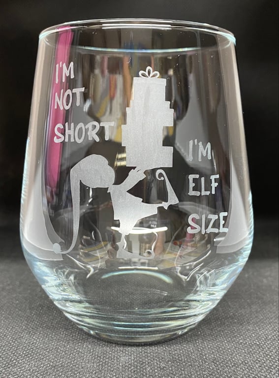Hand Etched Glass, I'm no short, I'm Elf size